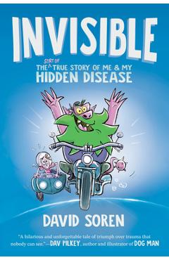 Coperta cărții 'Invisible: The (Sort Of) True Story of Me and My Hidden Disease - David Soren'