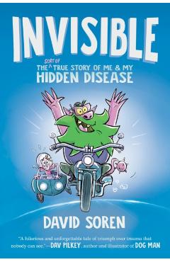 Invisible: The (Sort Of) True Story of Me and My Hidden Disease - David Soren