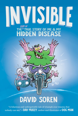 Coperta cărții 'Invisible: The (Sort Of) True Story of Me and My Hidden Disease - David Soren'