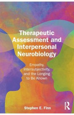 Coperta cărții 'Therapeutic Assessment and Interpersonal Neurobiology: Empathy, Intersubjectivity, and the Longing to Be Known -'