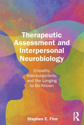 Coperta cărții 'Therapeutic Assessment and Interpersonal Neurobiology: Empathy, Intersubjectivity, and the Longing to Be Known -'