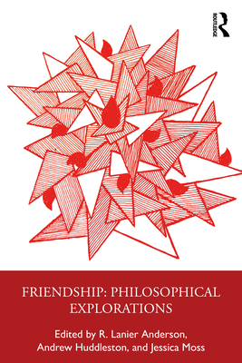 Coperta cărții 'Friendship: Philosophical Explorations - R. Lanier Anderson'