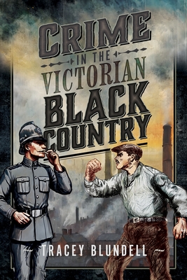 Coperta cărții 'Crime in the Victorian Black Country - Tracey Blundell'
