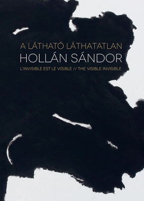 Coperta cărții 'Alexandre Hollan: The Visible Invisible - Kovács Anna Zsófia'