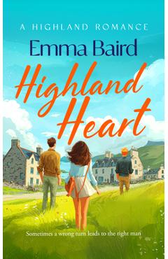 Coperta cărții 'Highland Heart: A Funny, Feel-Good Romantic Comedy Set in a Charming Scottish Highland Village - Emma Baird'