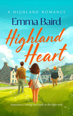 Coperta cărții 'Highland Heart: A Funny, Feel-Good Romantic Comedy Set in a Charming Scottish Highland Village - Emma Baird'