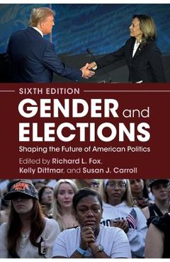 Coperta cărții 'Gender and Elections: Shaping the Future of American Politics - Richard L. Fox'