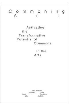 Coperta cărții 'Commoning Art: Activating the Transformative Potential of Commons in the Arts - Vera Hofmann'