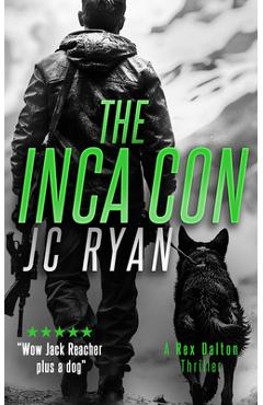 Coperta cărții 'The Inca Con: A Rex Dalton Thriller - J. C. Ryan'