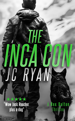 Coperta cărții 'The Inca Con: A Rex Dalton Thriller - J. C. Ryan'