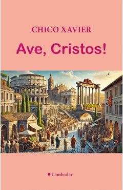 Coperta cărții 'Ave, Cristos! - Chico Xavier'
