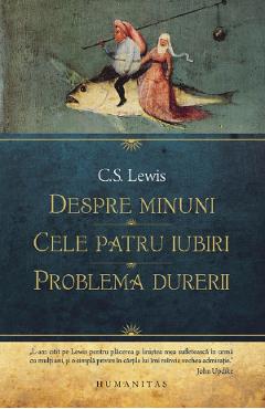 Coperta cărții 'Despre minuni. Cele patru iubiri. Problema durerii - C.S. Lewis'