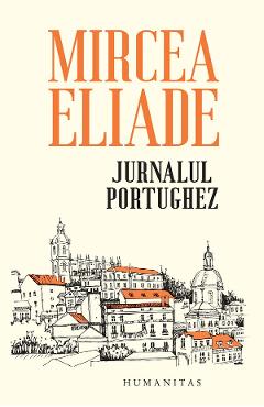 Coperta cărții 'Jurnalul portughez - Mircea Eliade'