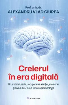 Coperta cărții 'Creierul în era digitală - Dr. Alexandru Vlad Ciurea'