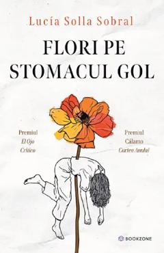 Coperta cărții 'Flori pe stomacul gol - Lucía Solla Sobral'