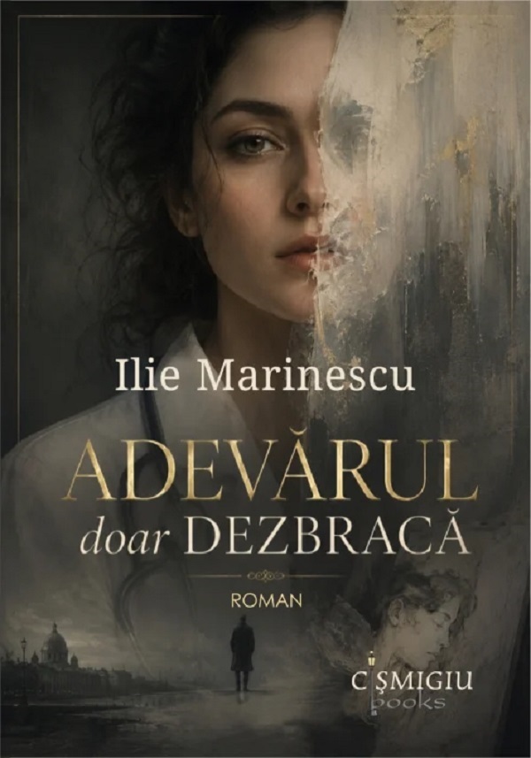 Coperta cărții 'Adevărul doar dezbracă - Ilie Marinescu'