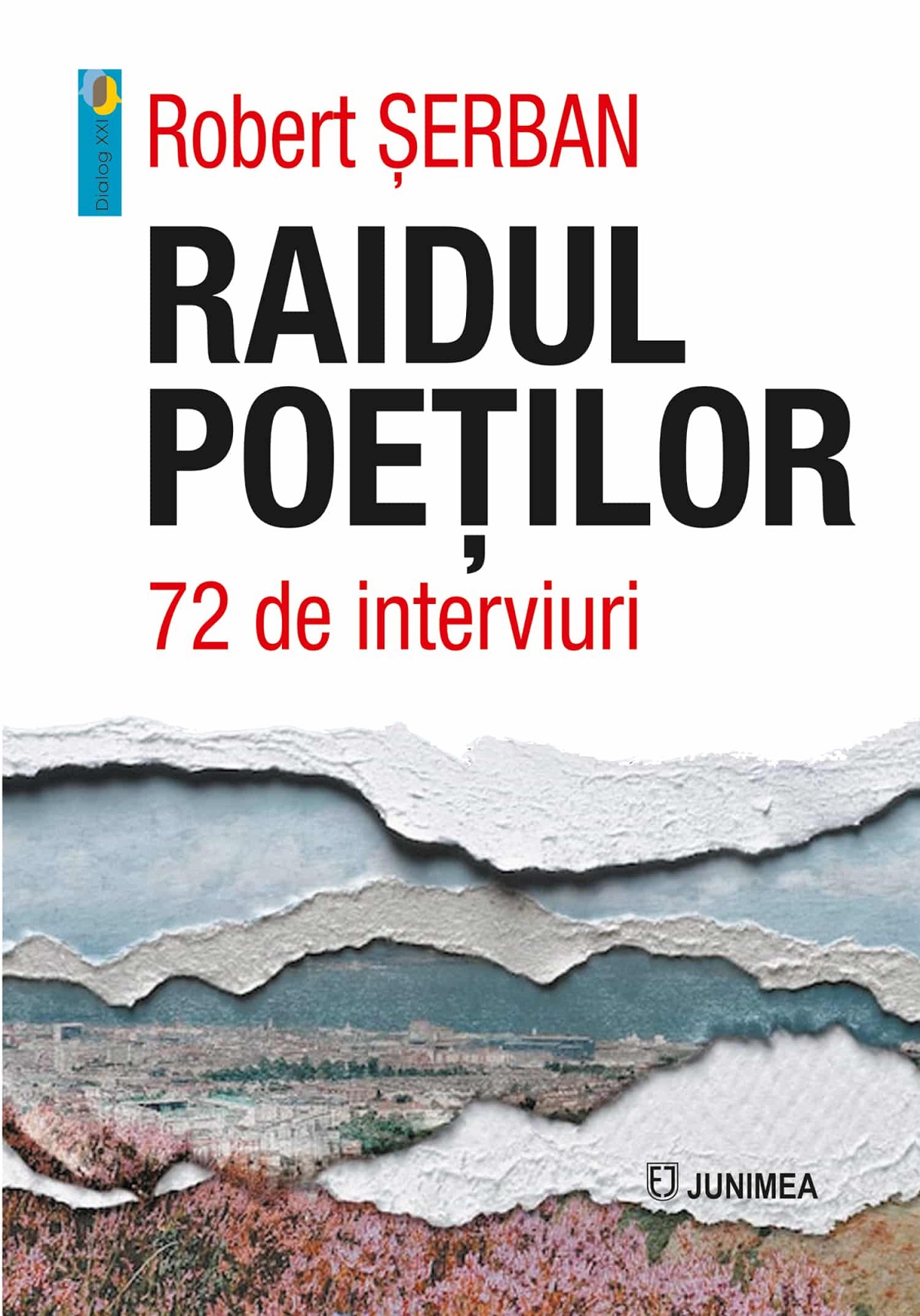 Coperta cărții 'Raidul poeților. 72 de interviuri - Robert Șerban'