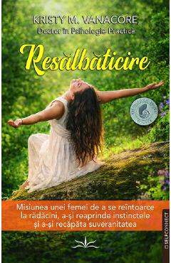 Coperta cărții 'Resălbăticirea - Kristy Vanacore'