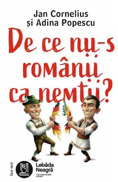 Coperta cărții 'De ce nu-s românii ca nemții - Jan Cornelius, Adina Popescu'