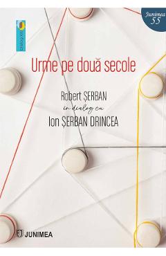 Coperta cărții 'Urme pe două secole. Robert Șerban în dialog cu Ion Șerban Drincea'