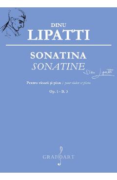 Coperta cărții 'Sonatina pentru vioară și pian Op.1 - B.3 - Dinu Lipatti'