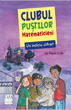 Coperta cărții 'Un indiciu cifrat. Clubul puștilor matematicieni - David Cole'