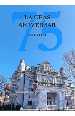 Coperta cărții 'La ceas aniversar, 75. Amintiri - Andrei Stefan Racu, Nicolae Racu'