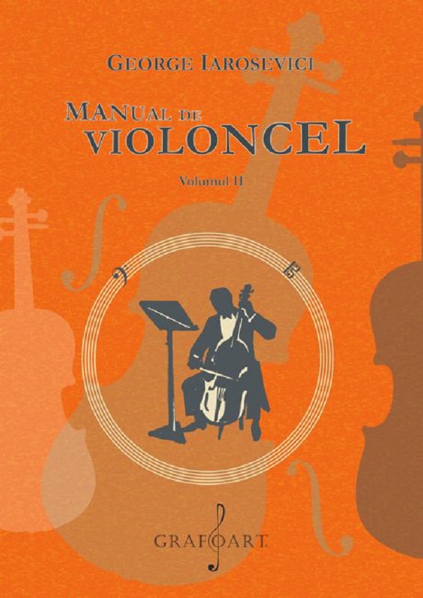 Coperta cărții 'Manual de violoncel Vol.2 - George Iarosevici'