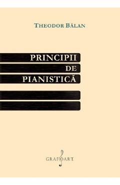 Coperta cărții 'Principii de pianistică - Theodor Bălan'
