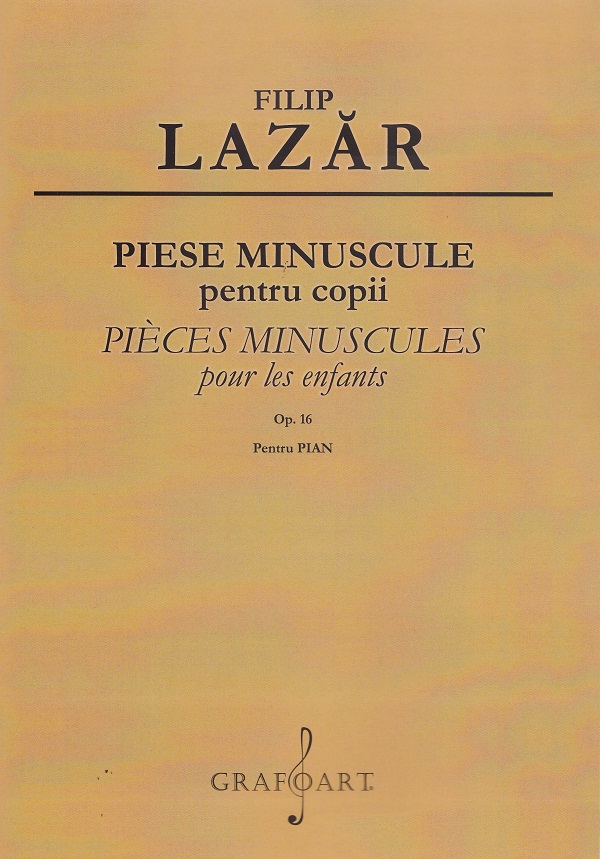 Coperta cărții 'Piese minuscule pentru copii, op. 16 - Filip Lazăr'