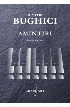 Coperta cărții 'Amintiri. Piese pentru pian - Dumitru Bughici'