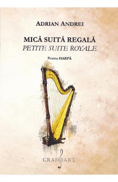 Coperta cărții 'Mică suită regală pentru harpă - Adrian Andrei'