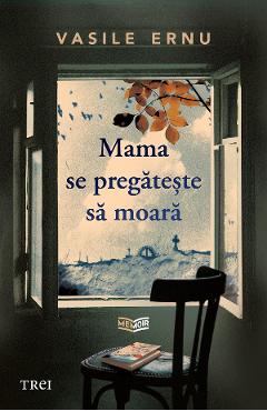 Coperta cărții 'Mama se pregătește să moară - Vasile Ernu'