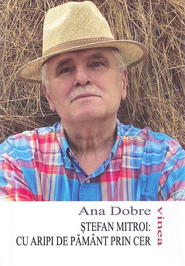 Stefan Mitroi. Cu aripi de pamant prin cer - Ana Dobre