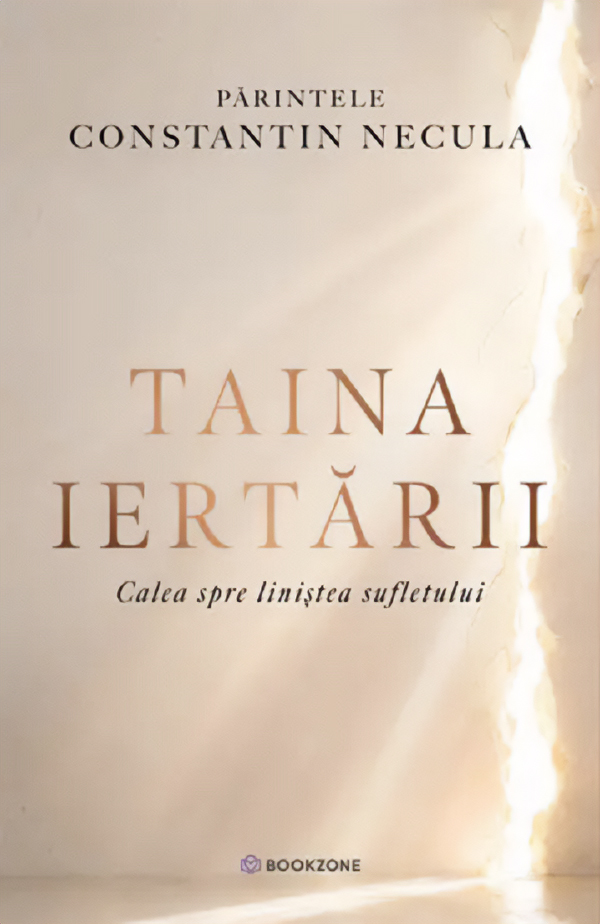 Coperta cărții 'Taina iertării. Calea spre liniștea sufletului - Părintele Constantin Necula'