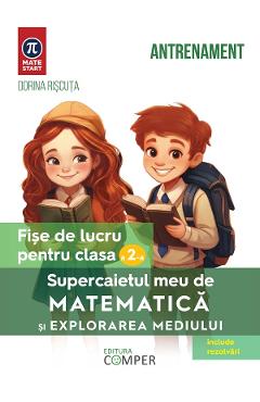 Coperta cărții 'Supercaietul meu de matematică și explorarea mediului - Clasa 2 - Fișe de lucru - Dorina Rișcuța'