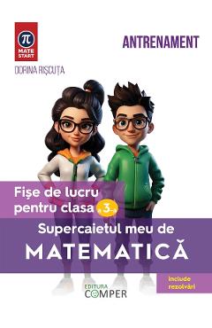 Coperta cărții 'Supercaietul meu de matematică - Clasa 3 - Fișe de lucru - Dorina Rișcuța'