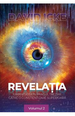 Coperta cărții 'Revelația. Umanitatea în pragul trezirii către o conștientizare superioară Vol.2 - David Icke'