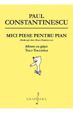 Coperta cărții 'Mici piese pentru pian. Album cu gâște, Toco-Toccatina - Paul Constantinescu'