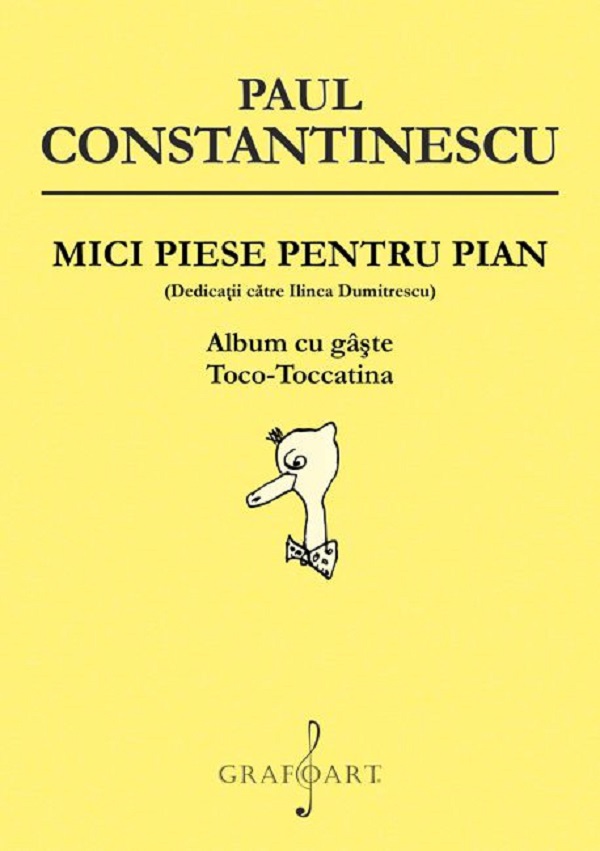 Coperta cărții 'Mici piese pentru pian. Album cu gâște, Toco-Toccatina - Paul Constantinescu'