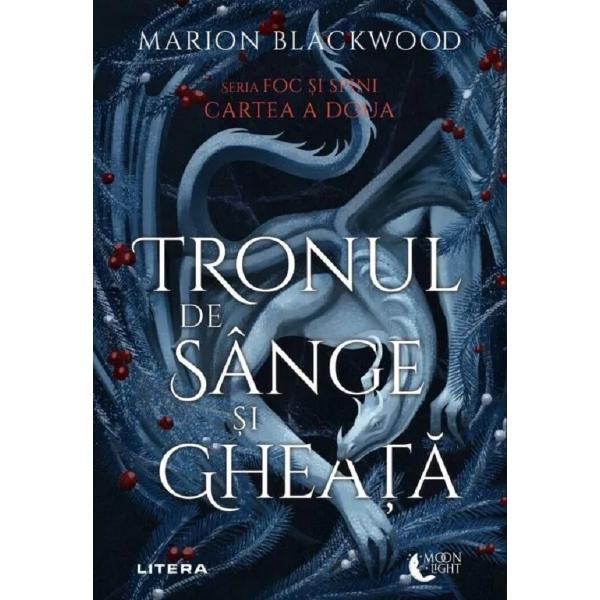 Tronul de sange si gheata. Seria Foc si spini cartea 2 - Marion Blackwood