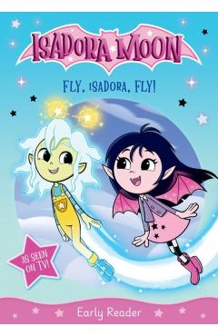 Coperta cărții 'Isadora Moon: Fly, Isadora, Fly! An exciting early reader based on the top rated animated TV series, from the world of'