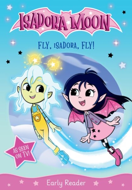 Coperta cărții 'Isadora Moon: Fly, Isadora, Fly! An exciting early reader based on the top rated animated TV series, from the world of'