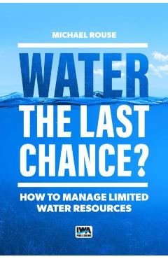 Water – The Last Chance? - Michael J. Rouse