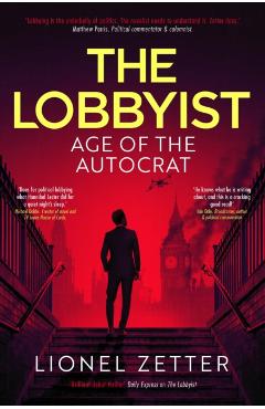LOBBYIST  AGE OF THE AUTOCRAT - Lionel Zetter