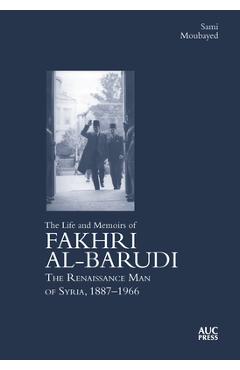 Coperta cărții 'The Life and Memoirs of Fakhri Al-Barudi: The Renaissance Man of Syria, 1887-1966 - Sami Moubayed'