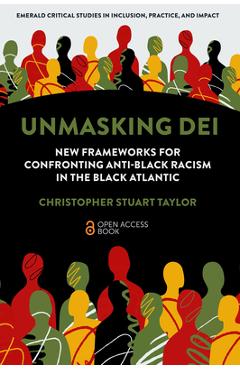 Coperta cărții 'Unmasking Dei: New Frameworks for Confronting Anti-Black Racism in the Black Atlantic - Christopher Stuart Taylor'