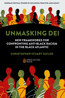 Coperta cărții 'Unmasking Dei: New Frameworks for Confronting Anti-Black Racism in the Black Atlantic - Christopher Stuart Taylor'