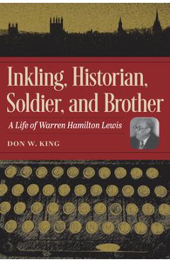 Coperta cărții 'Inkling, Historian, Soldier, and Brother: A Life of Warren Hamilton Lewis -'