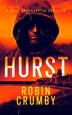 Coperta cărții 'Hurst: The Post-Apocalyptic Survival Thriller - Robin Crumby'